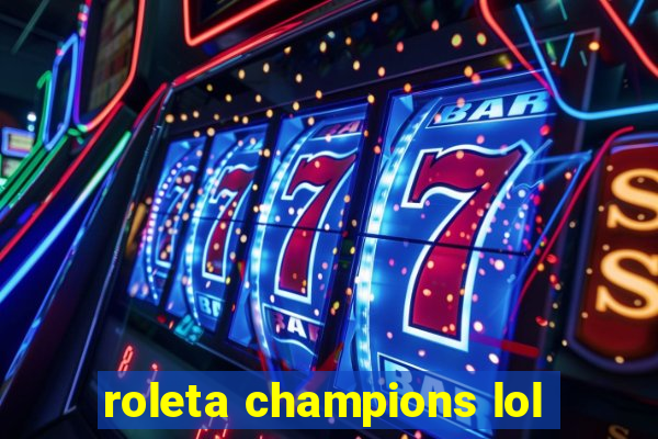 roleta champions lol