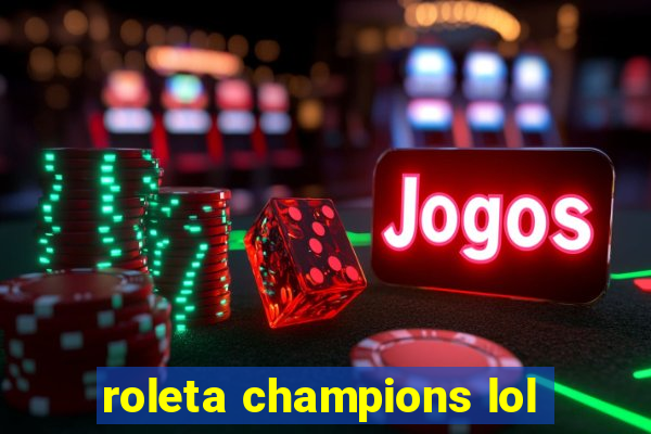 roleta champions lol