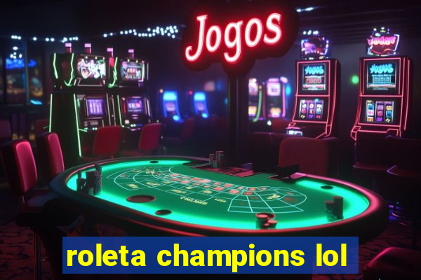 roleta champions lol