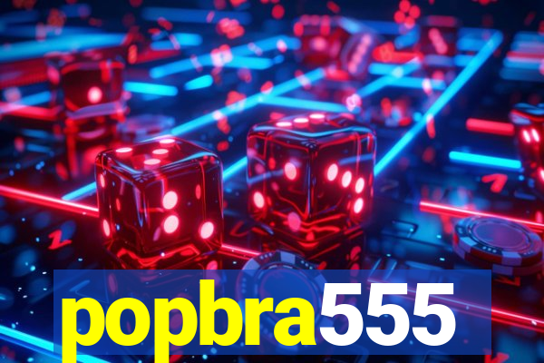popbra555