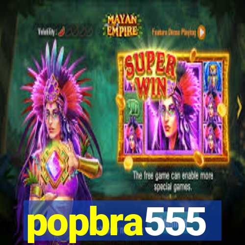 popbra555