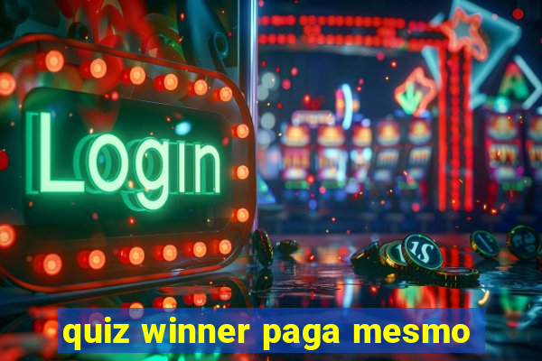 quiz winner paga mesmo