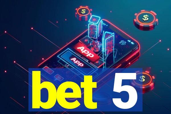 bet 5