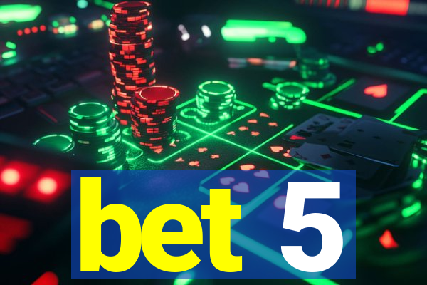 bet 5