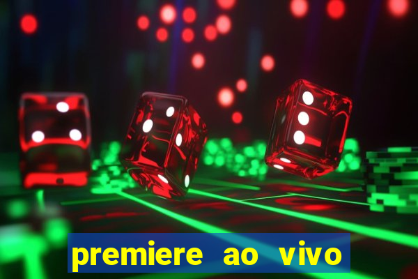 premiere ao vivo hoje gratis