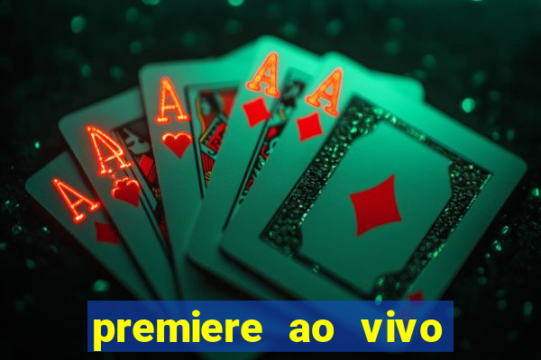 premiere ao vivo hoje gratis
