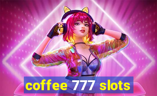 coffee 777 slots