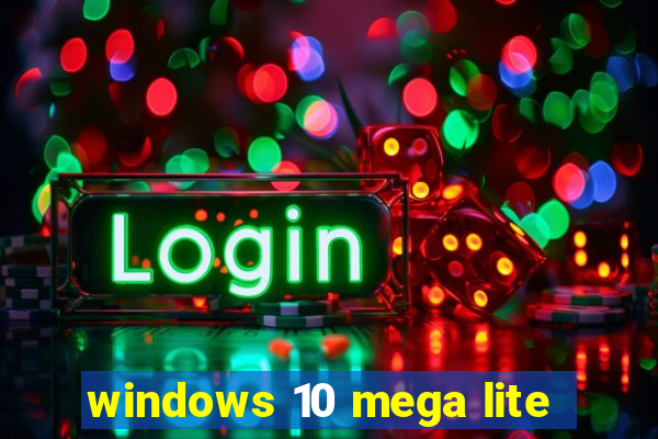 windows 10 mega lite