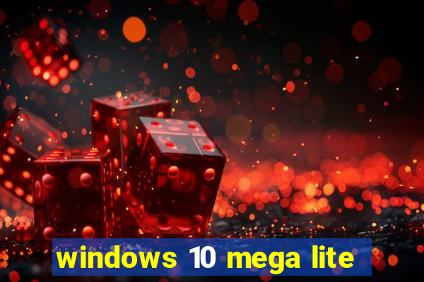 windows 10 mega lite