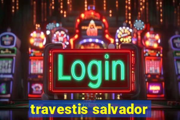 travestis salvador
