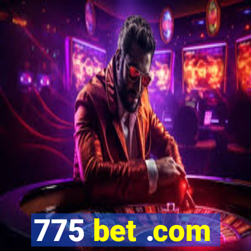 775 bet .com