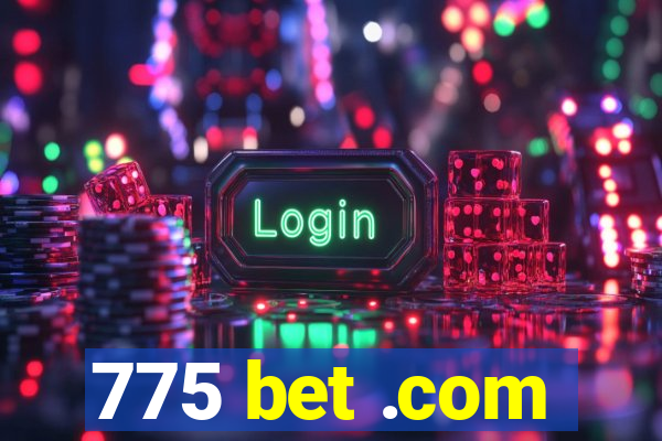 775 bet .com