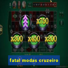 fatal modas cruzeiro