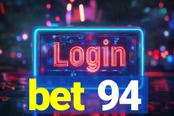 bet 94