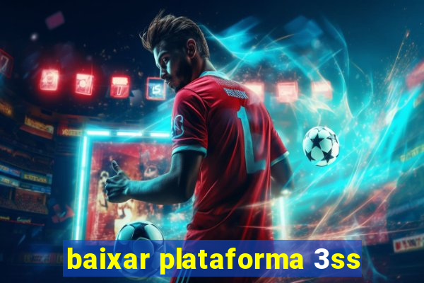 baixar plataforma 3ss
