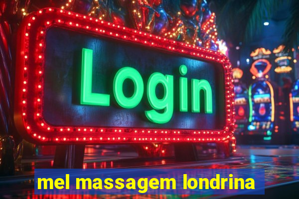 mel massagem londrina