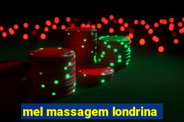 mel massagem londrina