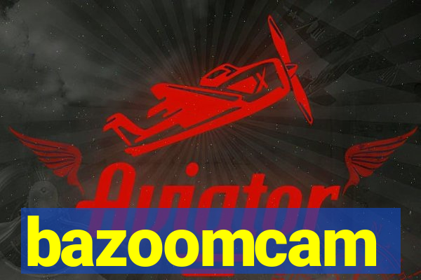 bazoomcam