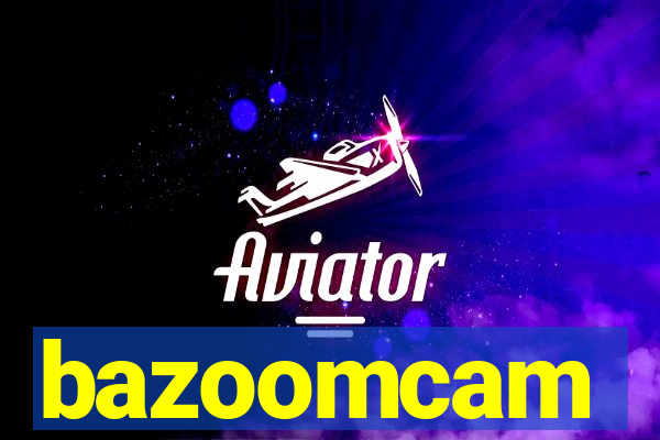bazoomcam