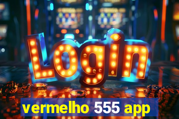 vermelho 555 app