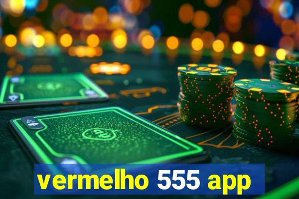 vermelho 555 app