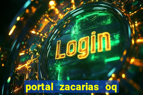 portal zacarias oq q e para falar