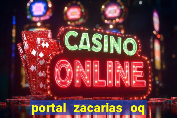 portal zacarias oq q e para falar
