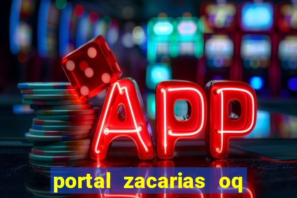 portal zacarias oq q e para falar