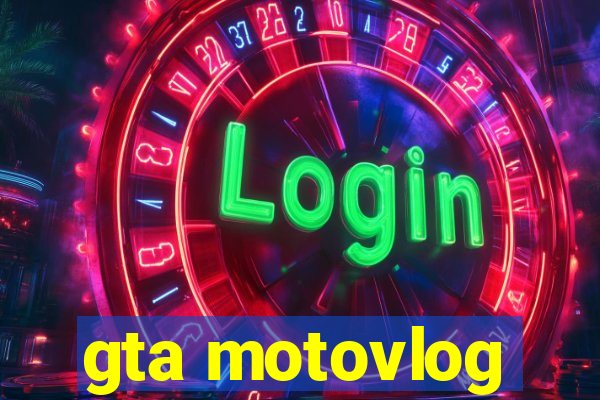 gta motovlog
