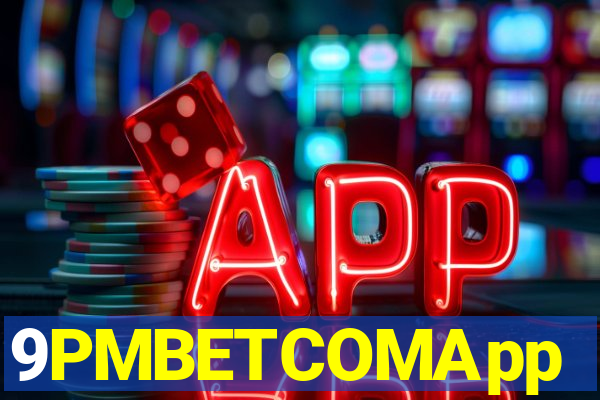 9PMBETCOMApp