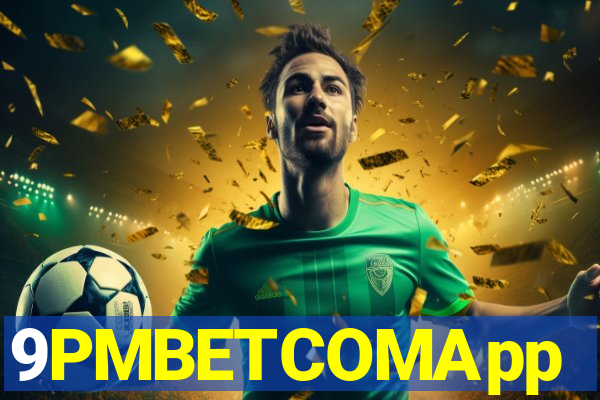 9PMBETCOMApp