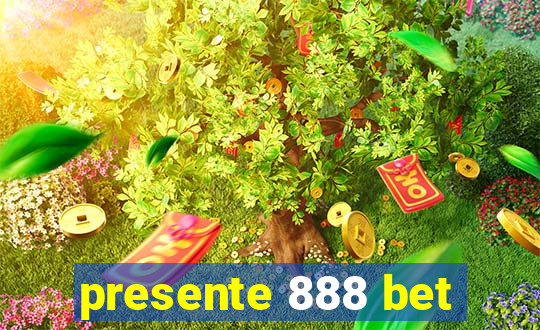 presente 888 bet