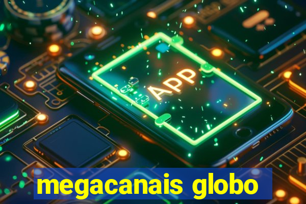 megacanais globo