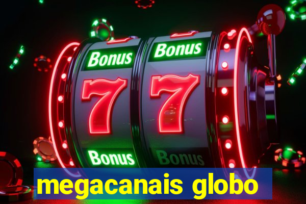 megacanais globo