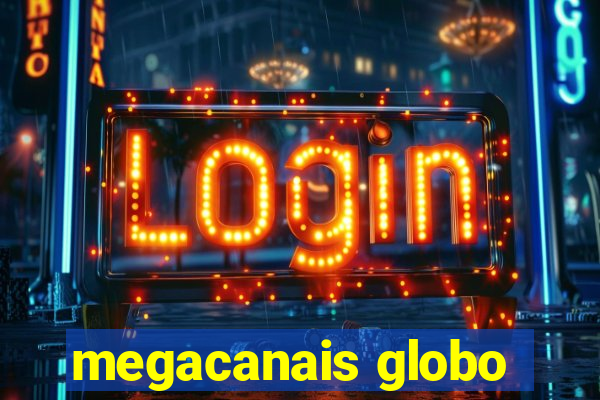 megacanais globo