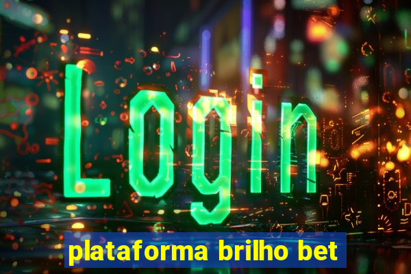 plataforma brilho bet