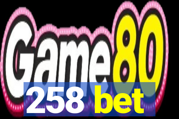 258 bet