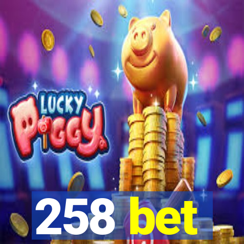 258 bet