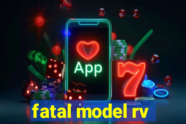 fatal model rv