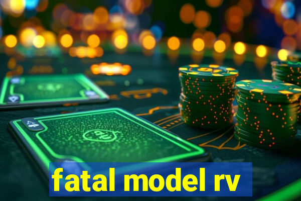 fatal model rv