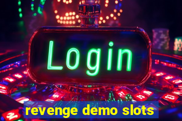 revenge demo slots