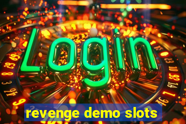 revenge demo slots