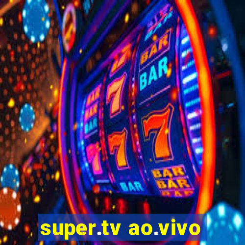 super.tv ao.vivo