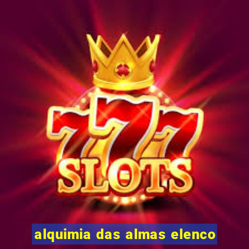 alquimia das almas elenco