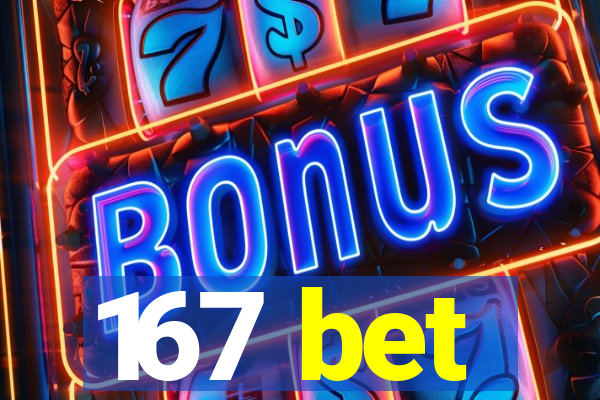 167 bet