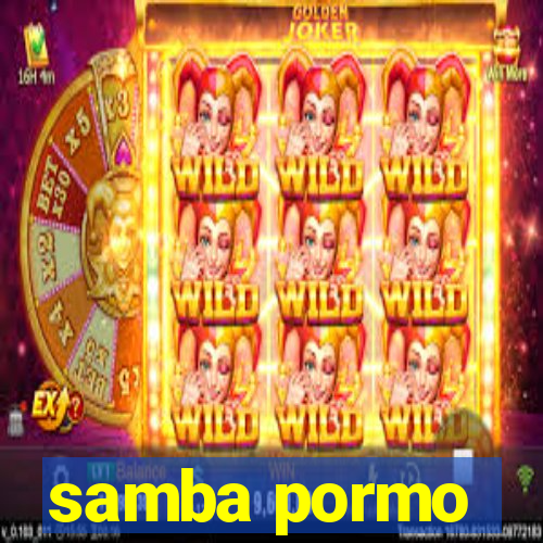 samba pormo