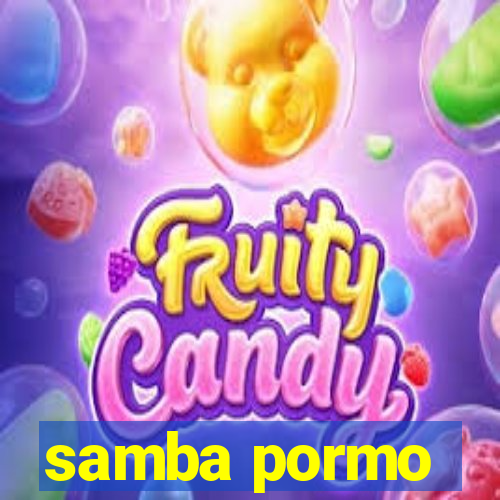 samba pormo
