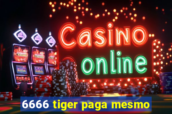 6666 tiger paga mesmo