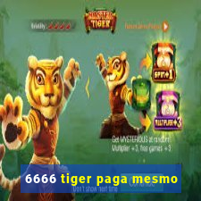 6666 tiger paga mesmo