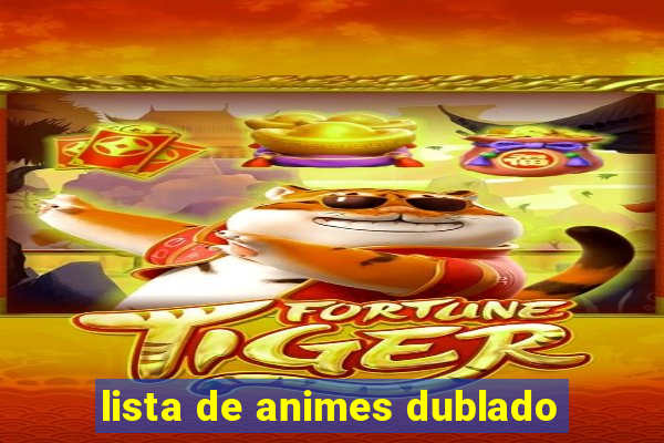 lista de animes dublado